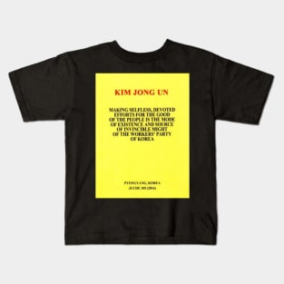 Kim Jong Un Making Selfless Devoted Efforts for the Good of the People Is the Mode of Existence and Source of Invincible Might for the Workers' Party of Korea Book Cover Kids T-Shirt